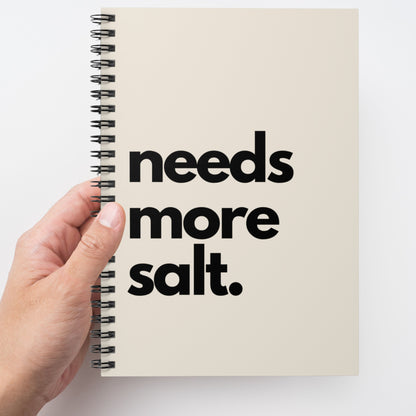 Needs More Salt Spiral Notebook