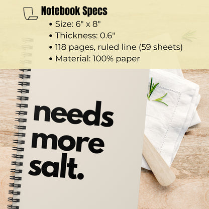 Needs More Salt Spiral Notebook