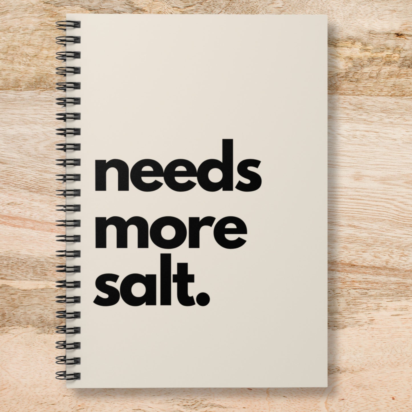 Needs More Salt Spiral Notebook