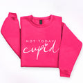 Not Today Cupid Crewneck