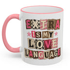 Extra Is My Love Language pink accent ceramic coffee mug back view, collage style typography design in pink and neutral tones, cute funny mug for women, bold playful statement drinkware