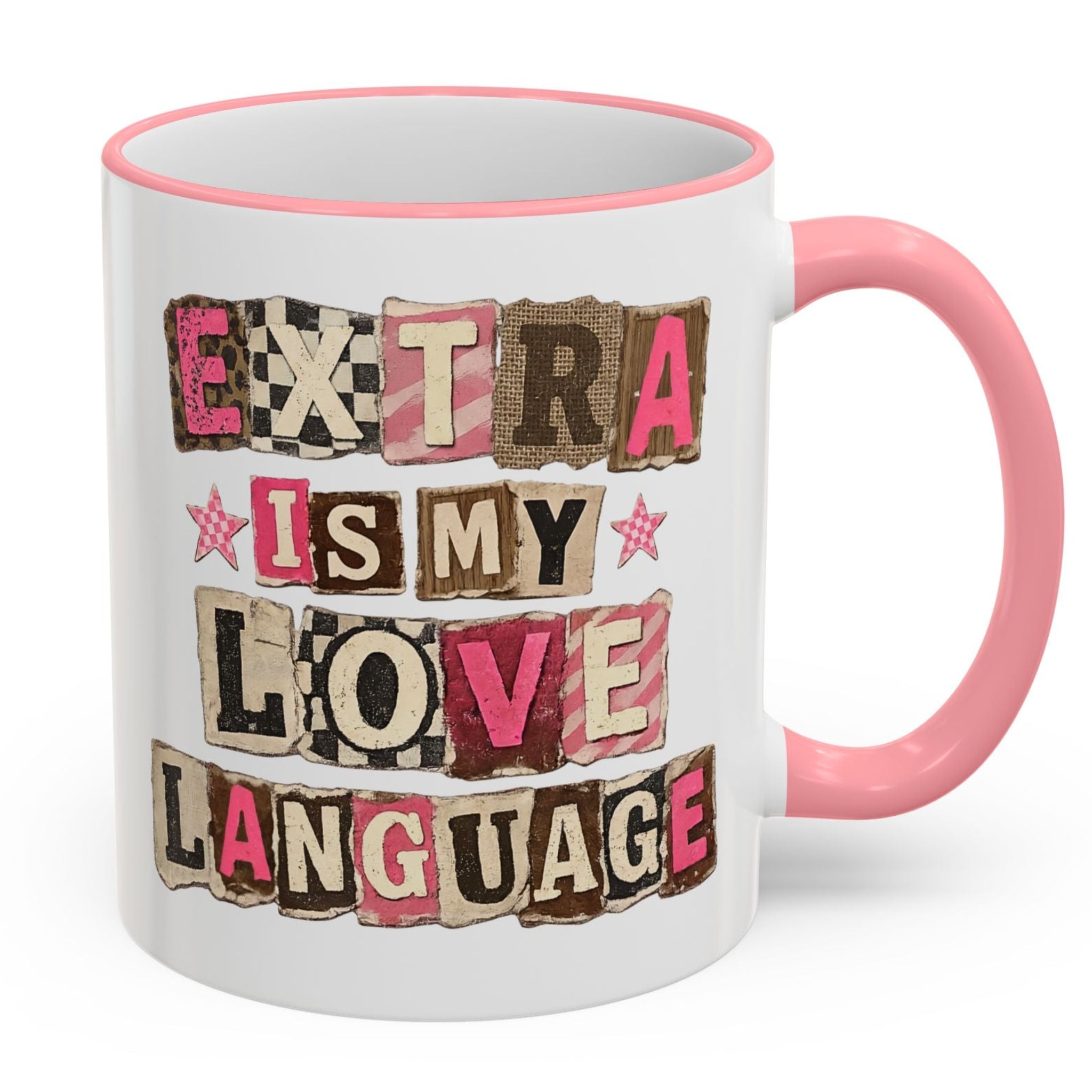 Extra Is My Love Language pink accent ceramic coffee mug front view, collage style typography design in pink and neutral tones, cute funny mug for women, bold playful statement drinkware
