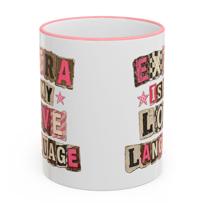 Extra Is My Love Language pink handle mug side view showing wraparound collage lettering design, aesthetic ceramic coffee mug with pink accents, fun statement mug for everyday use