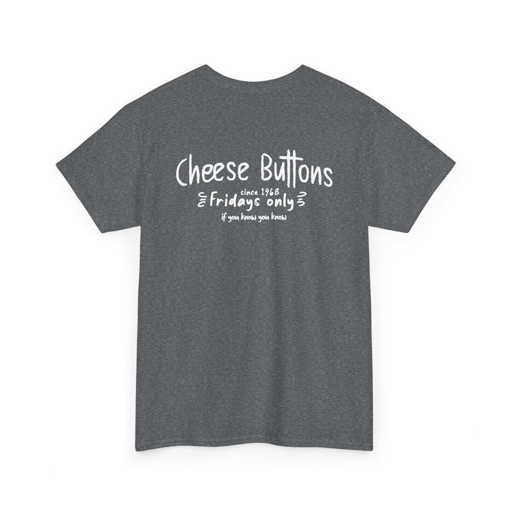 Back of the graphite heather White House Cafeteria T-shirt featuring a white Cheese Buttons graphic. The charcoal gray restaurant shirt celebrates a remembered Friday tradition from the longtime Bismarck, North Dakota cafe.