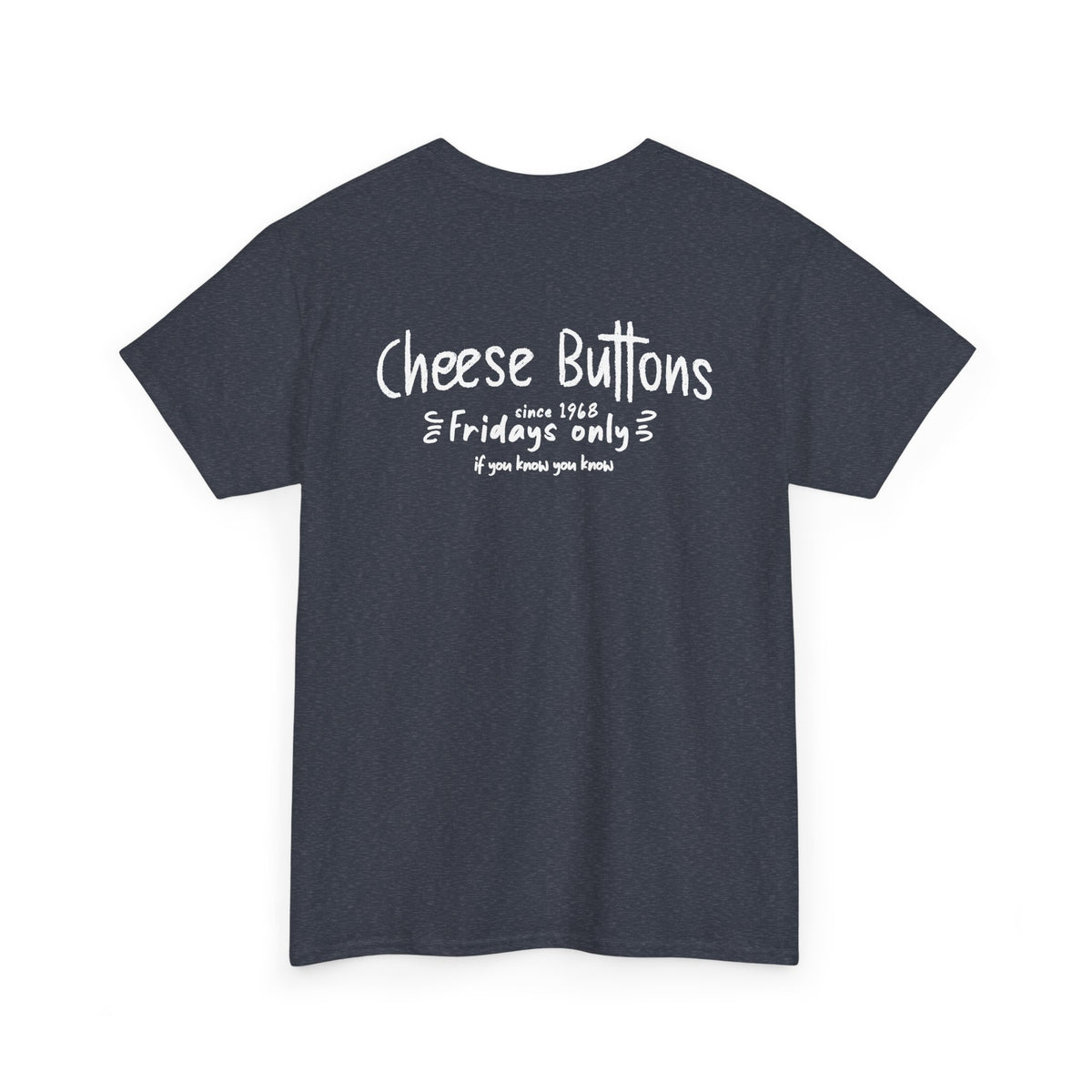 Back of the heather navy White House Cafeteria T-shirt featuring the playful Cheese Buttons graphic in white. The dark blue shirt remembers the cafe's popular Friday tradition and decades of shared meals in Bismarck, North Dakota.