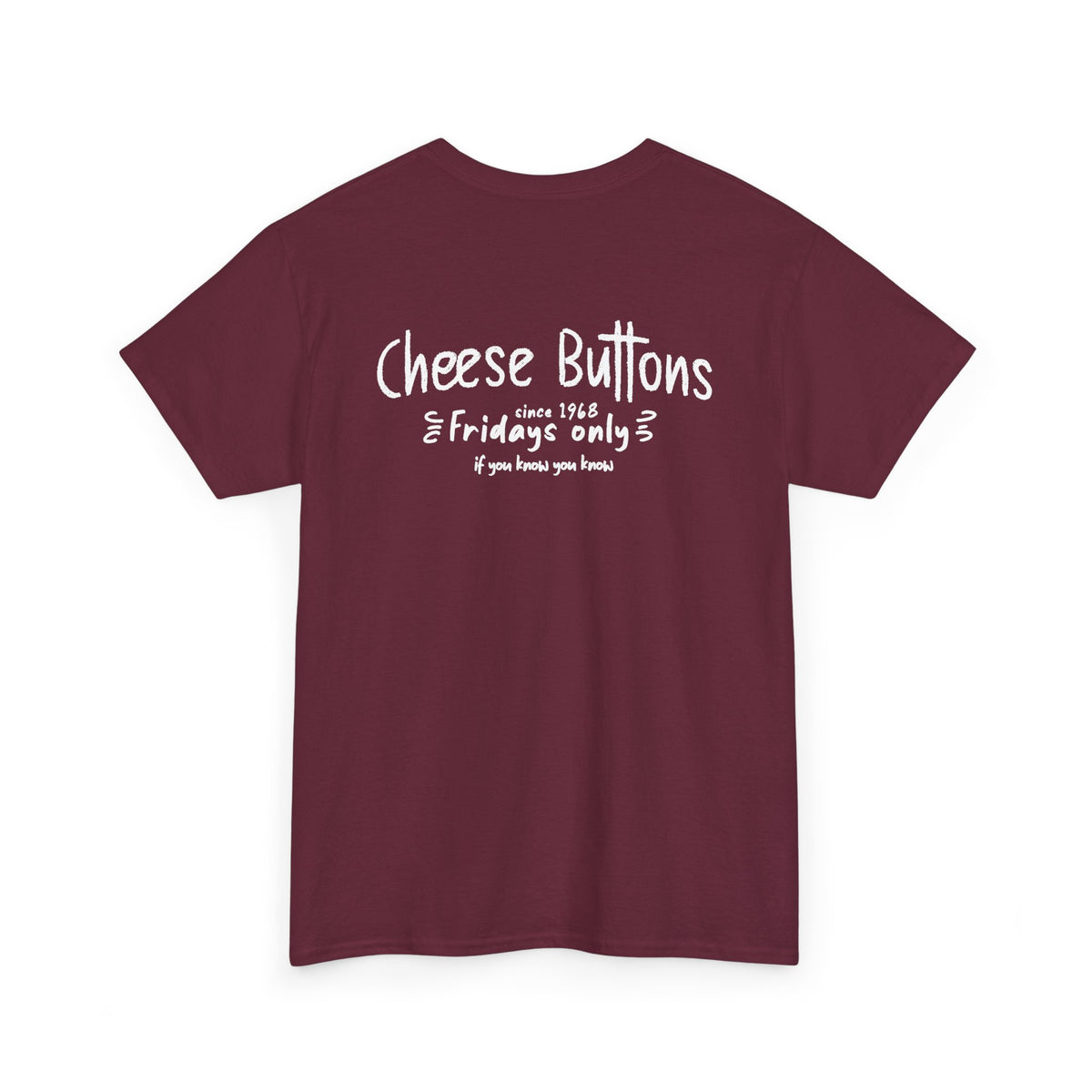 Back of the maroon White House Cafeteria T-shirt featuring a playful white Cheese Buttons menu graphic. The design remembers the cafe's beloved Friday tradition and a familiar part of Bismarck, North Dakota restaurant history.