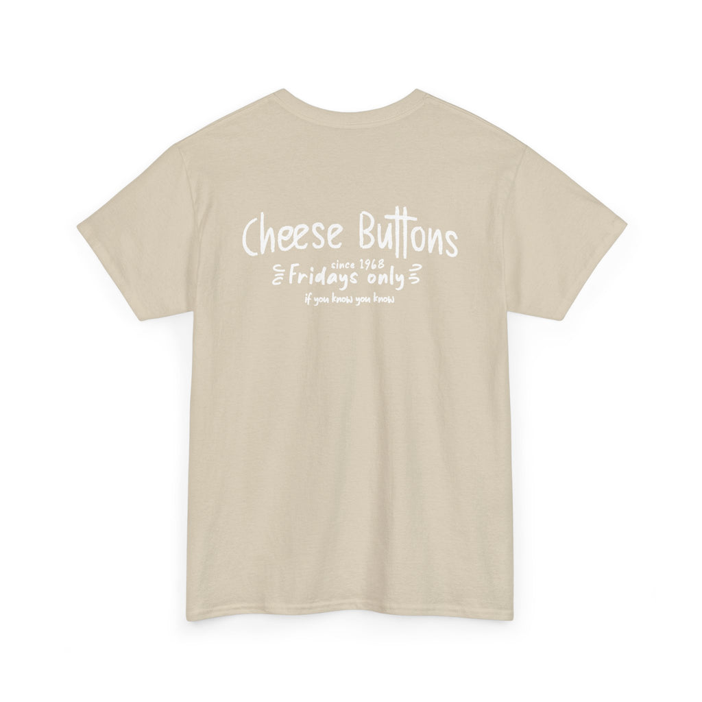 Back of the sand White House Cafeteria T-shirt with a white Cheese Buttons graphic recalling the restaurant's Friday menu tradition. The warm neutral shirt celebrates favorite meals and memories from the Bismarck cafe.